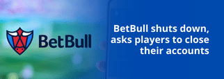 BetBull shuts down, asks players to close their accounts