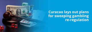 Curacao lays out plans for sweeping gambling re-regulation